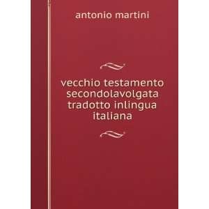   secondolavolgata tradotto inlingua italiana antonio martini Books