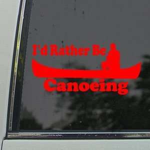  Id Rather Be Canoeing Red Decal Canoe Kayak Car Red 