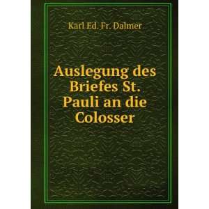  Auslegung des Briefes St. Pauli an die Colosser Karl Ed 