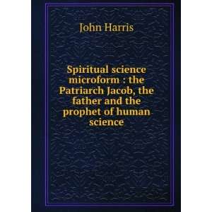   Jacob, the father and the prophet of human science John Harris Books