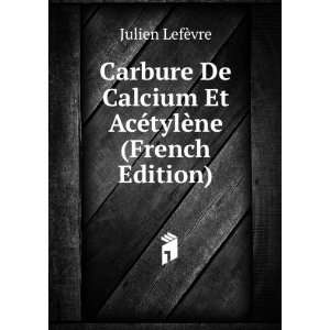  Carbure De Calcium Et AcÃ©tylÃ¨ne (French Edition 