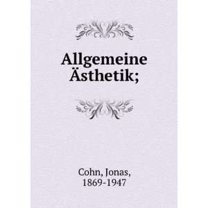  Allgemeine Ãsthetik; Jonas, 1869 1947 Cohn Books