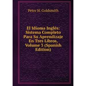   En Tres Libros, Volume 3 (Spanish Edition) Peter H. Goldsmith Books