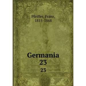  Germania. 23 Franz, 1815 1868 Pfeiffer Books