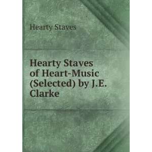   Staves of Heart Music (Selected) by J.E. Clarke Hearty Staves Books