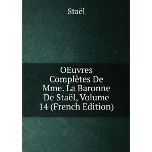   . La Baronne De StaÃ«l, Volume 14 (French Edition) StaÃ«l Books
