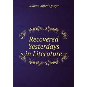   Yesterdays in Literature William Alfred Quayle  Books