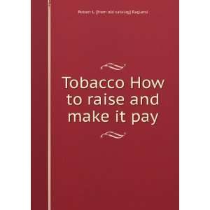   to raise and make it pay Robert L. [from old catalog] Ragland Books