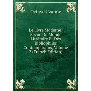   Contemporains, Volume 2 (French Edition) Octave Uzanne Books