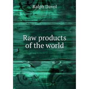 Raw products of the world Ralph Davol  Books