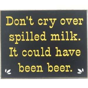  Dont Cry Over Spilled Milk Sign
