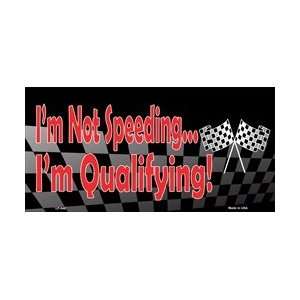  Im Not Speeding Im Qualifying Novelty License Plate 