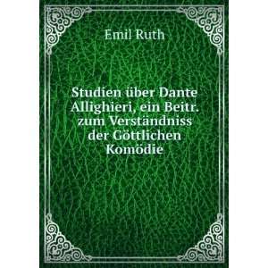   . zum VerstÃ¤ndniss der GÃ¶ttlichen KomÃ¶die Emil Ruth Books