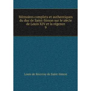   Louis XIV et la rÃ©gence. 9 Louis de Rouvroy de Saint Simon Books