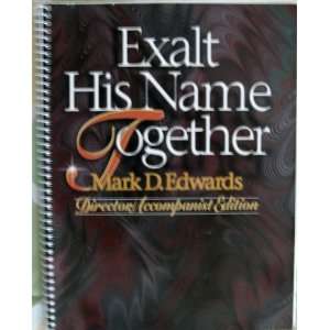 Exalt His Name Together Choir Arrangements   Director Accompanist 