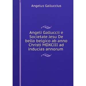  Angeli Galluccii e Societate Jesu De bello belgico ab anno 