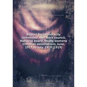  Report Social morality committee, War work council, National board 
