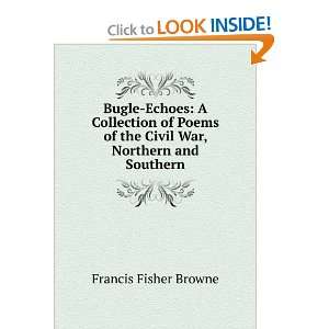 Bugle echoes; a collection of poems of the civil war, northern and 