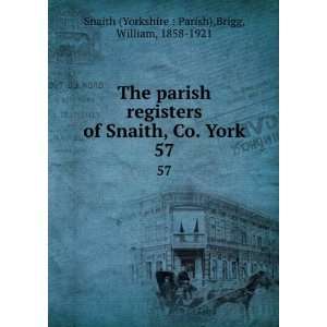   Snaith, Co. York. 57 Brigg, William, 1858 1921 Snaith (Yorkshire