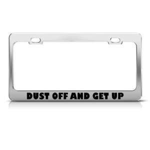 Dust Off And Get Up Funny license plate frame Tag Holder