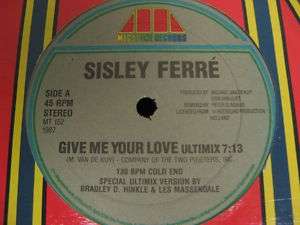 SISLEY FERRE GIVE ME YOUR LOVE 12 Hi Nrg Euro NM  