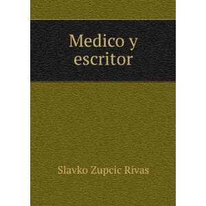  Medico y escritor Slavko Zupcic Rivas Books
