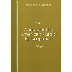   of the American Pulpit Episcopalian William Buell Sprague Books
