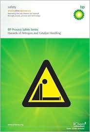 Hazards of Nitrogen and Catalyst Handling (BP Process Safety Series 
