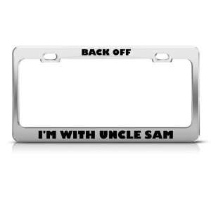 Back Off Im With Uncle Sam Humor Funny Metal License Plate Frame Tag 