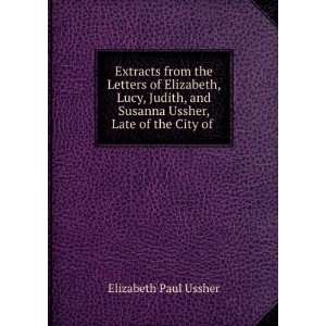 Extracts from the Letters of Elizabeth, Lucy, Judith, and Susanna 