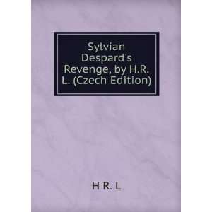    Sylvian Despards Revenge, by H.R.L. (Czech Edition) H R. L Books