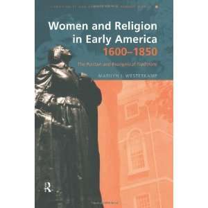  Women in Early American Religion, 1600 1850 The Puritan 