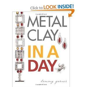  Metal Clay In A Day [Paperback] Tammy Garner Books