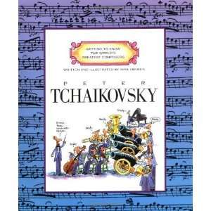  Peter Tchaikovsky (Getting to Know the Worlds Greatest 
