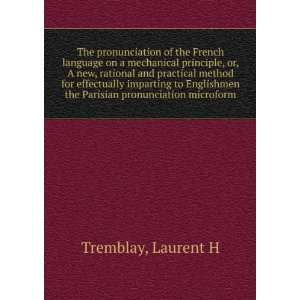   the Parisian pronunciation microform Laurent H Tremblay Books