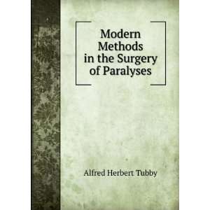   Methods in the Surgery of Paralyses Alfred Herbert Tubby Books