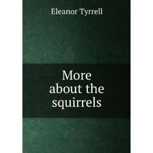 More about the squirrels Eleanor Tyrrell Books