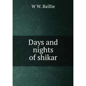  Days and nights of shikar W W. Baillie Books