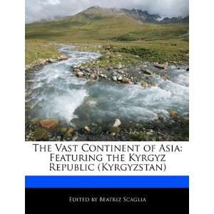  The Vast Continent of Asia Featuring the Kyrgyz Republic 