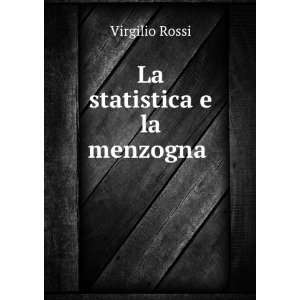  La statistica e la menzogna . Virgilio Rossi Books