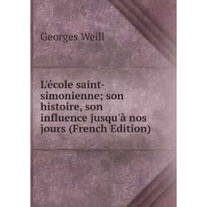   Son Influence Jusqua Nos Jours (French Edition) Georges Weill Books