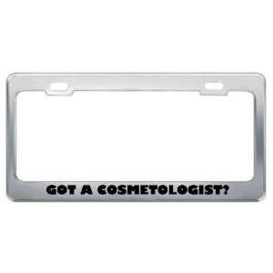  Got A Cosmetologist? Career Profession Metal License Plate 