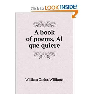    A book of poems, Al que quiere William Carlos Williams Books