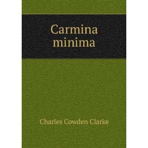  Carmina minima Charles Cowden Clarke Books