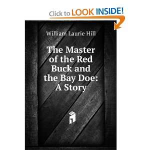   of the Red Buck and the Bay Doe A Story William Laurie Hill Books