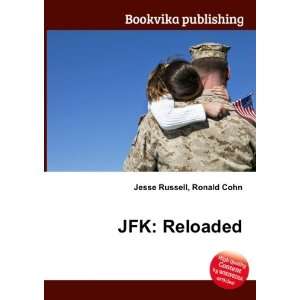  JFK Reloaded Ronald Cohn Jesse Russell Books