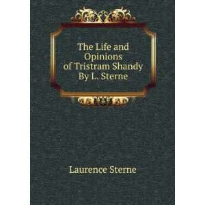   and Opinions of Tristram Shandy By L. Sterne. Laurence Sterne Books