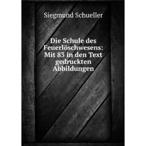   Mit 83 in den Text gedruckten Abbildungen Siegmund Schueller Books