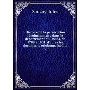   apres les documents originaux inÃ©dits. 5 Jules Sauzay Books
