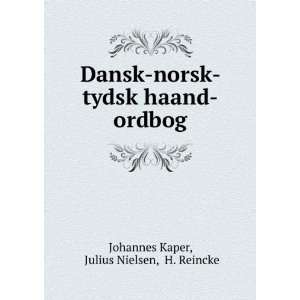  Dansk norsk tydsk haand ordbog Julius Nielsen, H. Reincke 